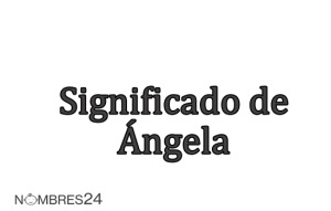 Significado De Ngela Origen Personalidad Y Santoral